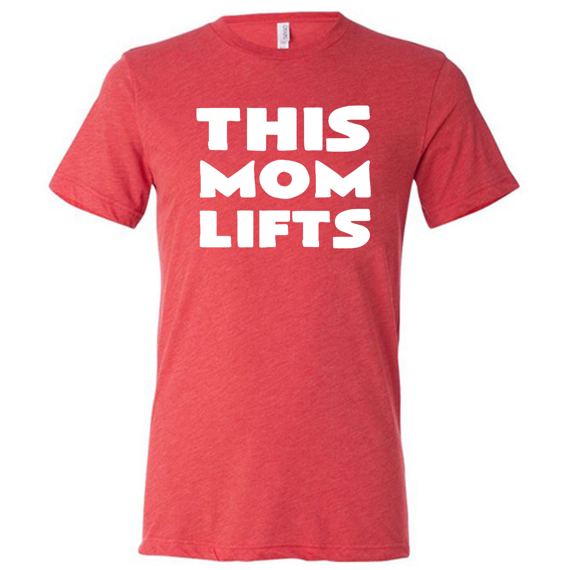 red unisex tee shirt with the saying "this mom lifts" in the center in white lettering