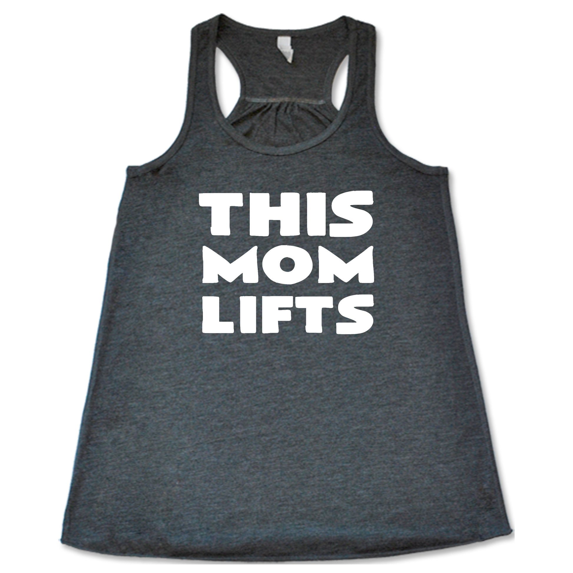 grey racerback shirt with the saying "this mom lifts" in the center in white lettering