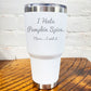 30oz white tumbler with silver saying "I hate pumpkin spice. there I said it"
