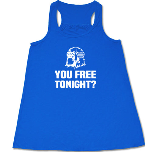 blue You Free Tonight Shirt
