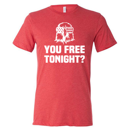 Are You Free Tonight Shirt Unisex